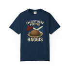 I'm Just Here for the Haggis T-Shirt