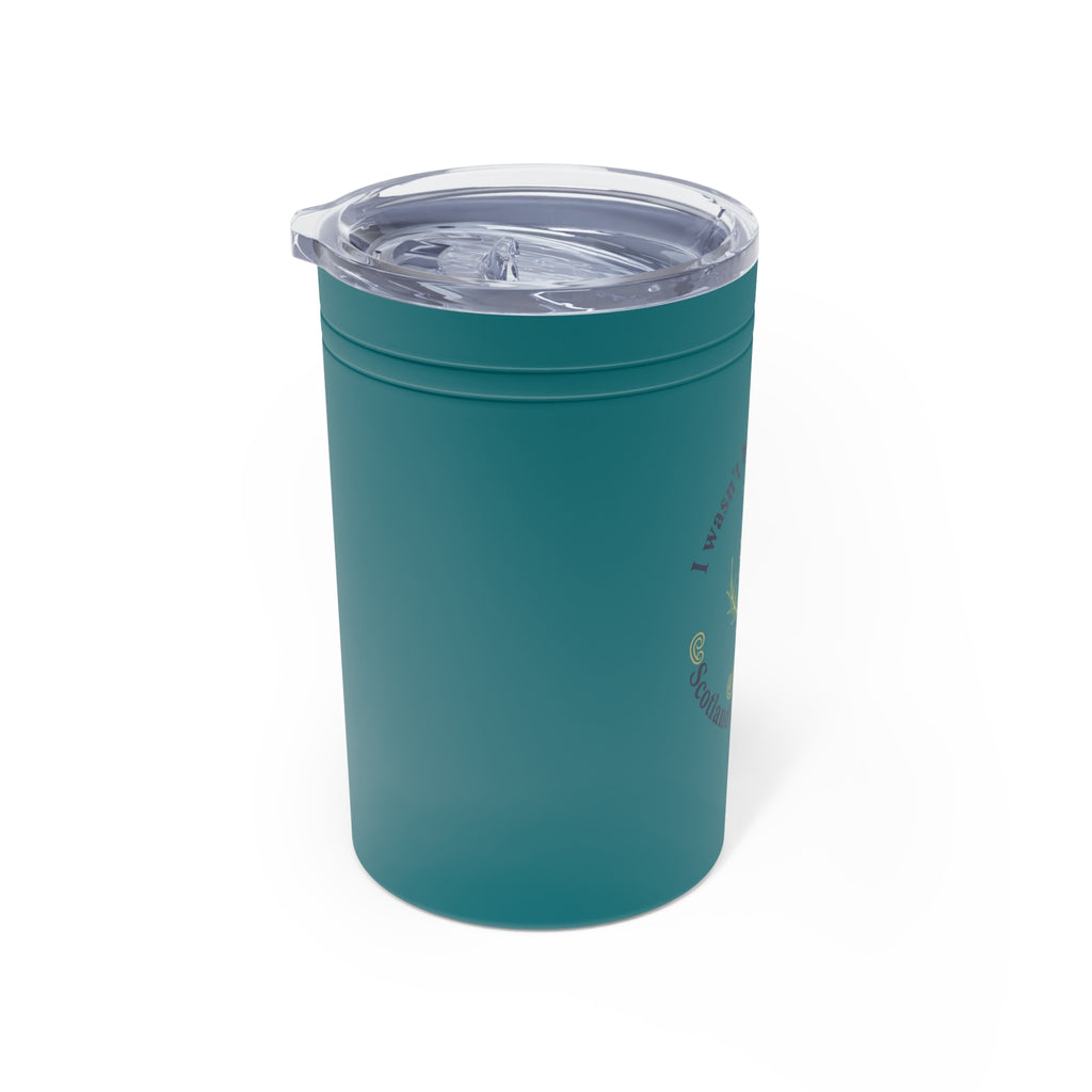 Scotland Thistle 11 Oz. Tumbler - "I wasn't born in Scotland, Scotland was born in me"
