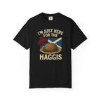 I'm Just Here for the Haggis T-Shirt