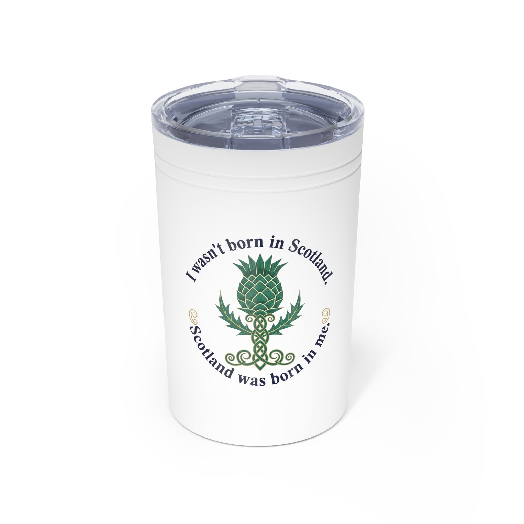 Scotland Thistle 11 Oz. Tumbler - "I wasn't born in Scotland, Scotland was born in me"