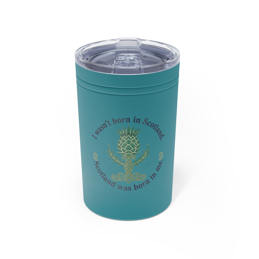 Scotland Thistle 11 Oz. Tumbler - "I wasn't born in Scotland, Scotland was born in me"