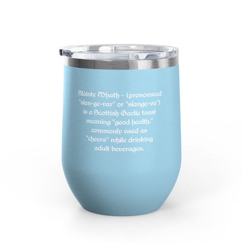 12oz Tumbler — "Slàinte Mhath"  Insulated Cup